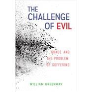 The Challenge of Evil by Greenway, William, 9780664262341