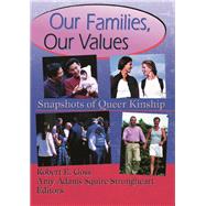 Our Families, Our Values: Snapshots of Queer Kinship by Goss; Robert, 9780789002341