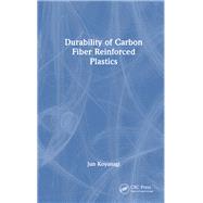 Durability of Carbon Fiber Reinforced Plastics by Jun Koyanagi, 9781032442341