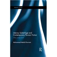 Literary Subterfuge and Contemporary Persian Fiction: Who Writes Iran? by Khorrami; Mohammad Mehdi, 9781138782341