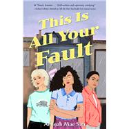 This Is All Your Fault by Safi, Aminah Mae, 9781250242341