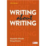 Writing about Writing by Wardle, Elizabeth; Downs, Doug, 9781319332341