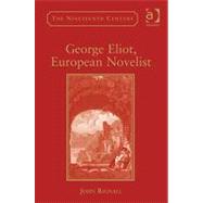 George Eliot, European Novelist by Rignall,John, 9781409422341