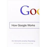 How Google Works by Schmidt, Eric; Rosenberg, Jonathan, 9781455582341