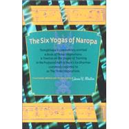 The Six Yogas of Naropa Tsongkhapa's Commentary Entitled A Book of Three Inspirations: A Treatise on the Stages of Training in the Profound Path of Naro's Six Dharmas by Tsong-Kha-Pa; Mullin, Glenn C., 9781559392341