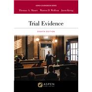 Trial Evidence by Mauet, Thomas A.; Wolfson, Warren D.; Kreag, Jason, 9798886142341