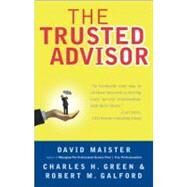The Trusted Advisor by Maister, David H.; Green, Charles H.; Galford, Robert M., 9780743212342