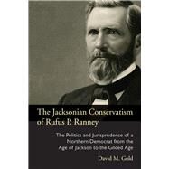 The Jacksonian Conservatism of Rufus P. Ranney by Gold, David M., 9780821422342