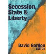 Secession, State, and Liberty by Stove,David, 9781138532342