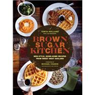 Brown Sugar Kitchen by Holland, Tanya; Newberry, Jan; Surkis, Phil; Chabon, Michael; Horton, Jody, 9781452122342