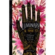 Luminary A Magical Guide to Self-Care by Scelsa, Kate, 9781665902342