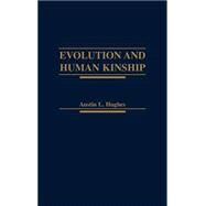 Evolution and Human Kinship by Hughes, Austin L., 9780195052343