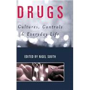 Drugs : Cultures, Controls and Everyday Life by Nigel South, 9780761952343