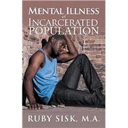 Mental Illness of Incarcerated Population by Sisk, Ruby, 9781984532343