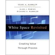 White Space Revisited Creating Value through Process by Rummler, Geary A.; Ramias, Alan J.; Rummler, Richard A., 9780470192344