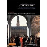 Republicanism: A Shared European Heritage by Edited by Martin van Gelderen , Quentin Skinner, 9780521672344