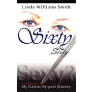 Sixty, Sixty, N Sexy? by Smith, Linda Williams, 9780741452344