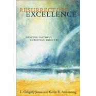 Resurrecting Excellence by Jones, L. Gregory, 9780802832344