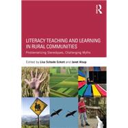 Literacy Teaching and Learning in Rural Communities: Problematizing Stereotypes, Challenging Myths by Eckert; Lisa Schade, 9781138822344