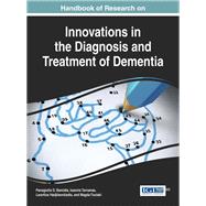 Handbook of Research on Innovations in the Diagnosis and Treatment of Dementia by Bamidis, Panagiotis D., 9781466682344