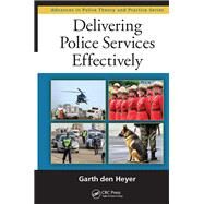 Delivering Police Services Effectively by den Heyer; Garth, 9781498742344