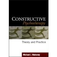 Constructive Psychotherapy Theory and Practice by Mahoney, Michael J., 9781593852344