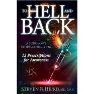 To Hell and Back by Heird, Steven B., M.D., 9781630472344