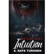 Deadliest Intuition by Turonek, E. Raye, 9781645562344