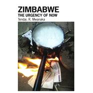 Zimbabwe: The Urgency of Now by Mwanaka, Tendai. R., 9789956792344