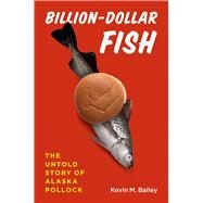 Billion-Dollar Fish by Bailey, Kevin M., 9780226022345