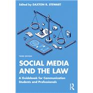 Social Media and the Law A Guidebook for Communication Students and Professionals by Stewart, Daxton R., 9780367772345