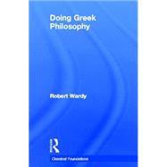 Doing Greek Philosophy by Wardy; Robert, 9780415282345