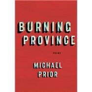 Burning Province Poems by Prior, Michael, 9780771072345