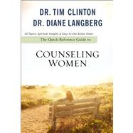 The Quick-Reference Guide to Counseling Women by Clinton, Timothy E.; Langberg, Diane, 9780801072345