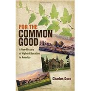 For the Common Good by Dorn, Charles, 9780801452345