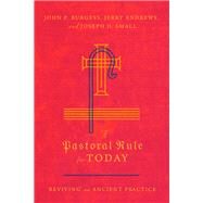 A Pastoral Rule for Today by Burgess, John P.; Andrews, Jerry; Small, Joseph D., 9780830852345