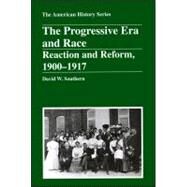 The Progressive Era and Race Reaction and Reform, 1900 - 1917 by Southern, David W., 9780882952345