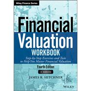 Financial Valuation Workbook Step-by-Step Exercises and Tests to Help You Master Financial Valuation by Hitchner, James R., 9781119312345