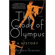 The Gods of Olympus A History by Graziosi, Barbara, 9781250062345