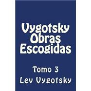 Vygotsky obras escogidas/ Vygotsky selected works by Vygotsky, Lev; B., Martin Hernandez, 9781523232345