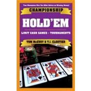 Championship Hold'em : Winning Sstrategies for limit hold'em tournaments and cash Games by Mc Evoy, Tom; Cloutier, T.J., 9781580422345