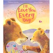 I'll Love You Every Day by Stansbie, Stephanie; Smythe, Richard, 9781645172345