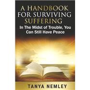 A Handbook For Surviving Suffering by Nemley, Tanya, 9798350962345