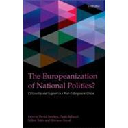 The Europeanization of National Polities? Citizenship and Support in a Post-Enlargement Union by Bellucci, Paolo; Sanders, David; Toka, Gabor; Torcal, Mariano, 9780199602346