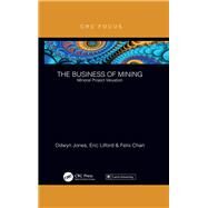 The Business of Mining by Jones, Odwyn; Lilford, Eric; Chan, Felix, 9780367142346