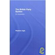 The British Party System: An introduction by Ingle; Stephen, 9780415412346