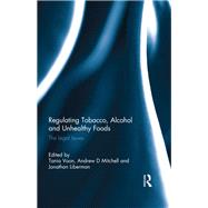 Regulating Tobacco, Alcohol and Unhealthy Foods: The Legal Issues by Voon; Tania, 9780415722346