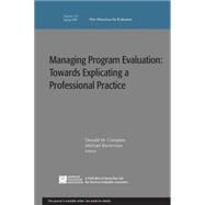 Managing Program Evaluation : Towards Explicating a Professional Practice - New Directions for Evaluation 121, Spring 2009 by Compton, Donald W.; Baizerman, Michael L., 9780470482346