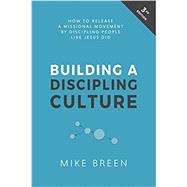 Building A Discipling Culture by Breen, Mike, 9780692862346