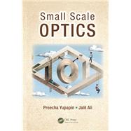Small Scale Optics by Yupapin; Preecha, 9781466592346